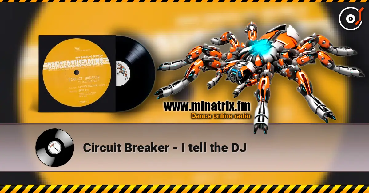 Circuit Breaker - I tell the DJ жоғары сапада онлайн тыңдау | Minatrix.FM