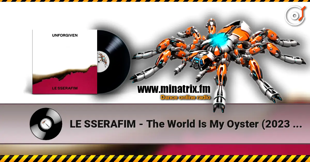 LE SSERAFIM - The World Is My Oyster (2023 Ver.) жоғары сапада онлайн тыңдау | Minatrix.FM