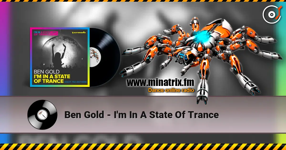 Ben Gold - I'm In A State Of Trance жоғары сапада онлайн тыңдау | Minatrix.FM