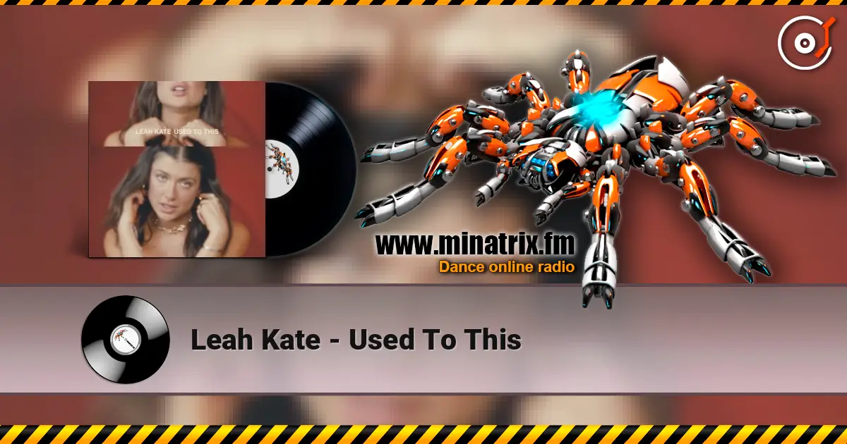 Leah Kate - Used To This жоғары сапада онлайн тыңдау | Minatrix.FM