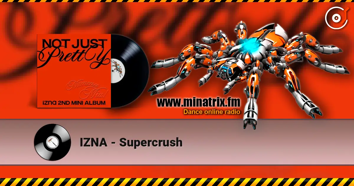 IZNA - Supercrush жоғары сапада онлайн тыңдау | Minatrix.FM
