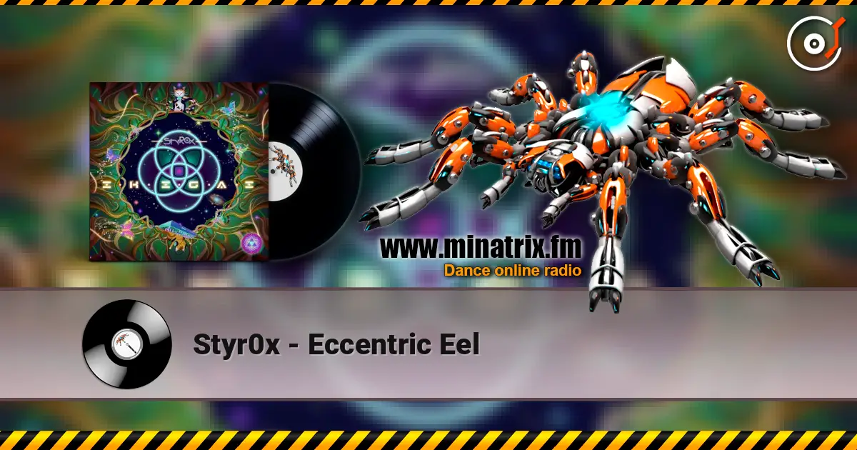 Styr0x - Eccentric Eel жоғары сапада онлайн тыңдау | Minatrix.FM
