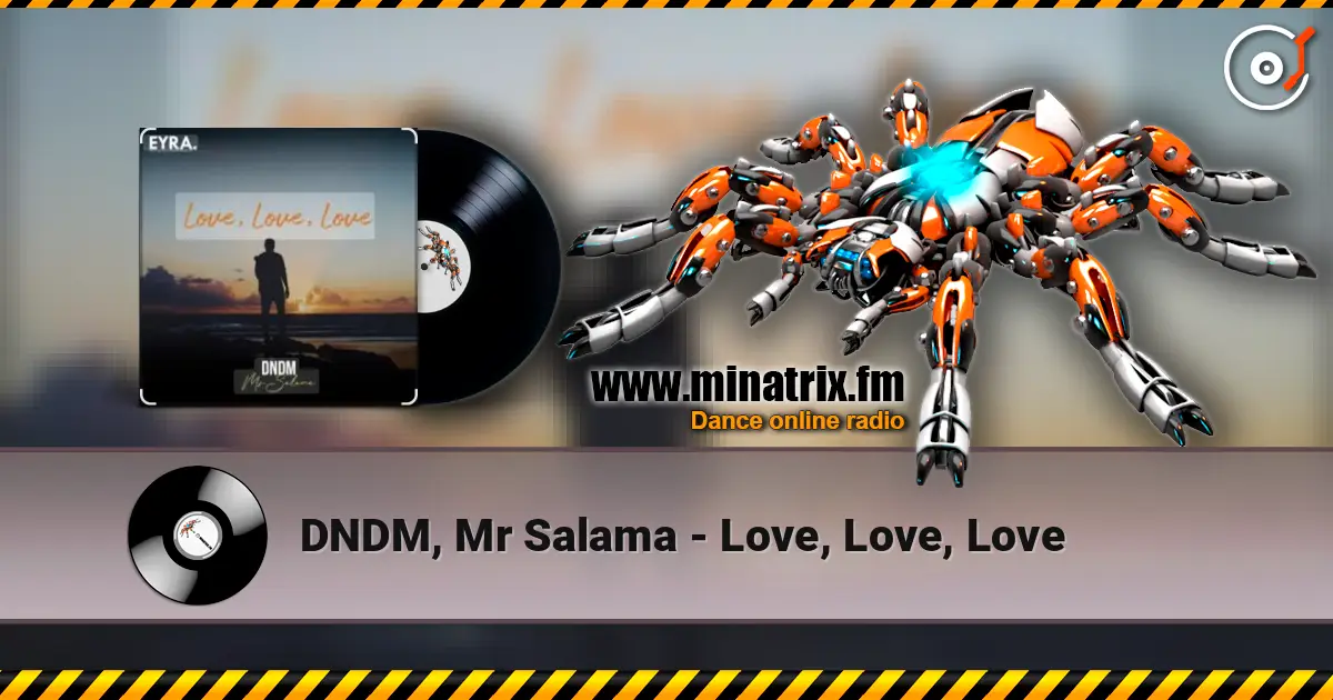 DNDM, Mr Salama - Love, Love, Love жоғары сапада онлайн тыңдау | Minatrix.FM