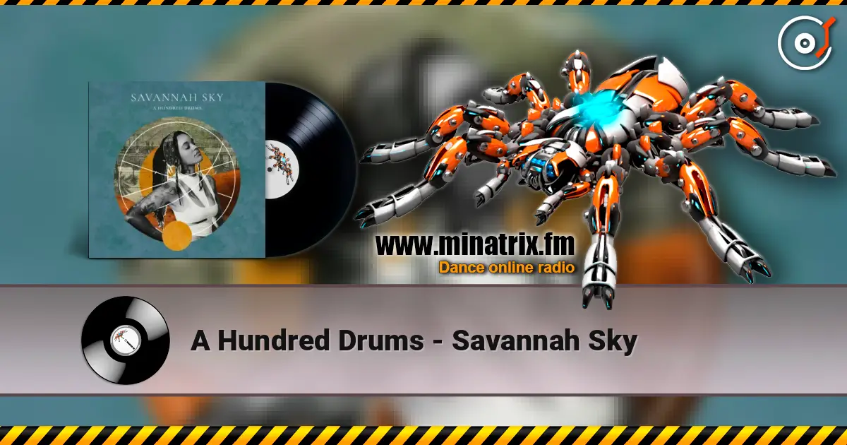 A Hundred Drums - Savannah Sky жоғары сапада онлайн тыңдау | Minatrix.FM