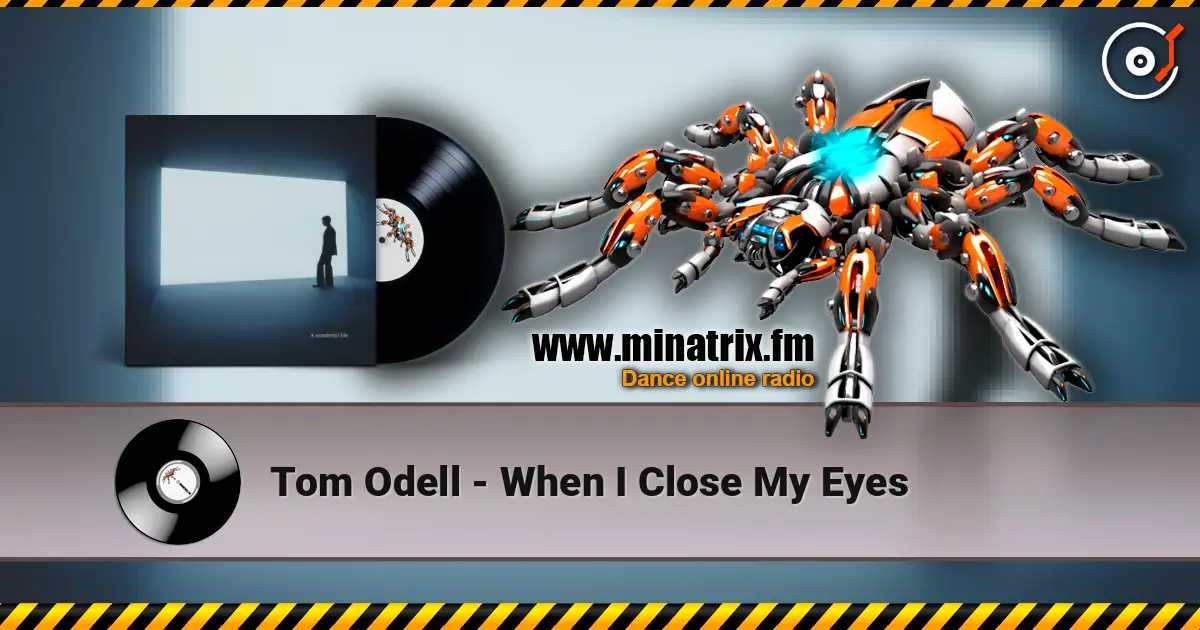Tom Odell - When I Close My Eyes жоғары сапада онлайн тыңдау | Minatrix.FM