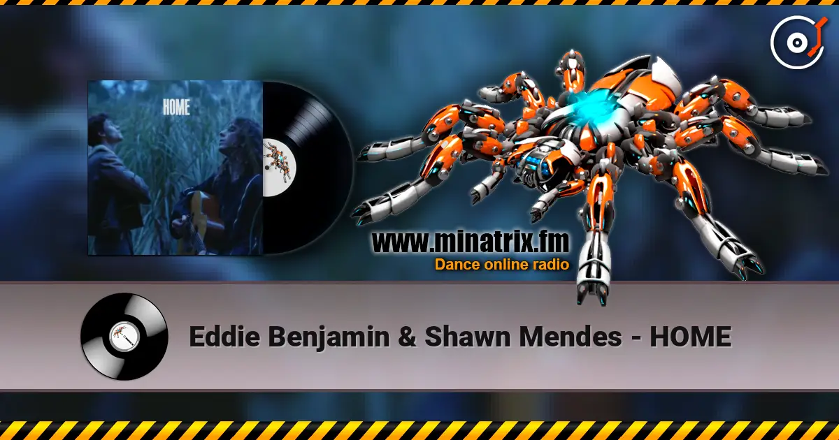 Eddie Benjamin & Shawn Mendes - HOME жоғары сапада онлайн тыңдау | Minatrix.FM