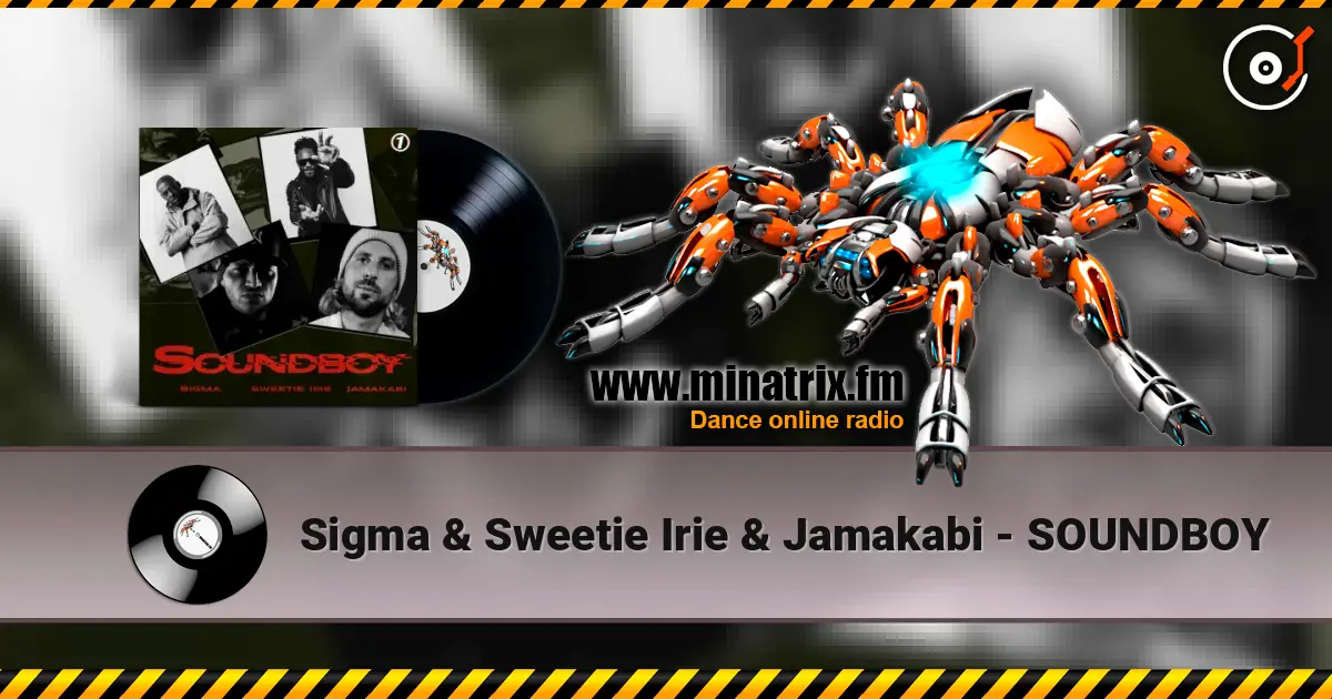 Sigma & Sweetie Irie & Jamakabi - SOUNDBOY жоғары сапада онлайн тыңдау | Minatrix.FM
