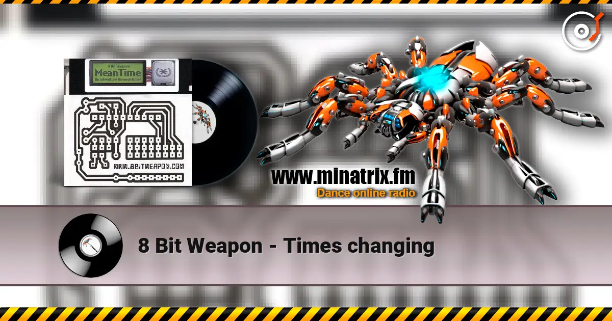 8 Bit Weapon - Times changing жоғары сапада онлайн тыңдау | Minatrix.FM