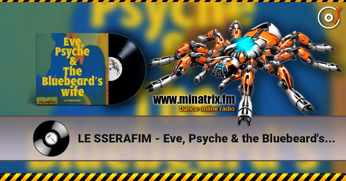LE SSERAFIM - Eve, Psyche & the Bluebeard's wife жоғары сапада онлайн тыңдау | Minatrix.FM