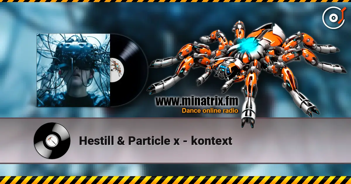 Hestill & Particle x - kontext жоғары сапада онлайн тыңдау | Minatrix.FM