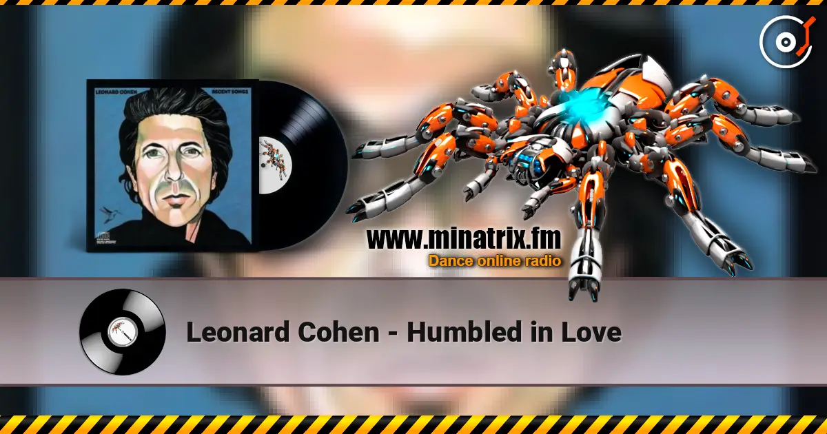 Leonard Cohen - Humbled in Love жоғары сапада онлайн тыңдау | Minatrix.FM