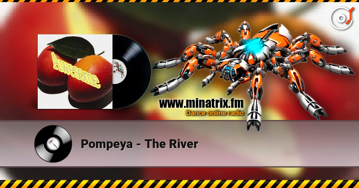 Pompeya - The River жоғары сапада онлайн тыңдау | Minatrix.FM