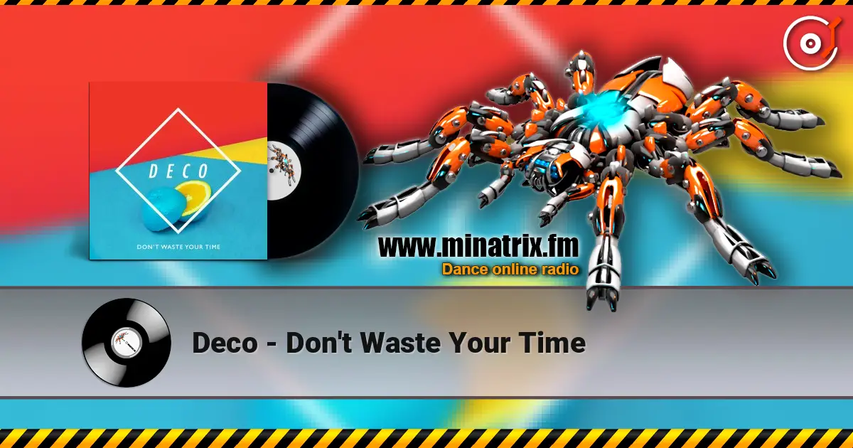 Deco - Don't Waste Your Time жоғары сапада онлайн тыңдау | Minatrix.FM