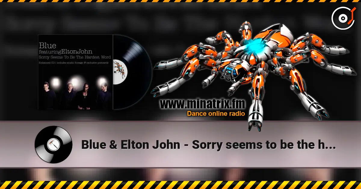 Blue & Elton John - Sorry seems to be the hardest word жоғары сапада онлайн тыңдау | Minatrix.FM