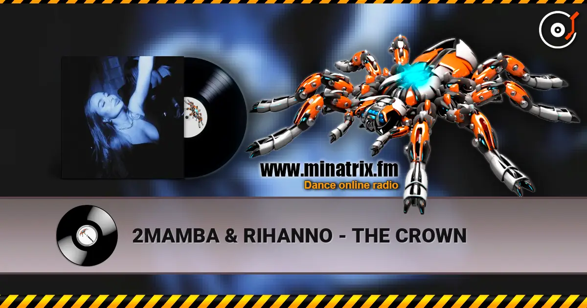 2MAMBA & RIHANNO - THE CROWN жоғары сапада онлайн тыңдау | Minatrix.FM