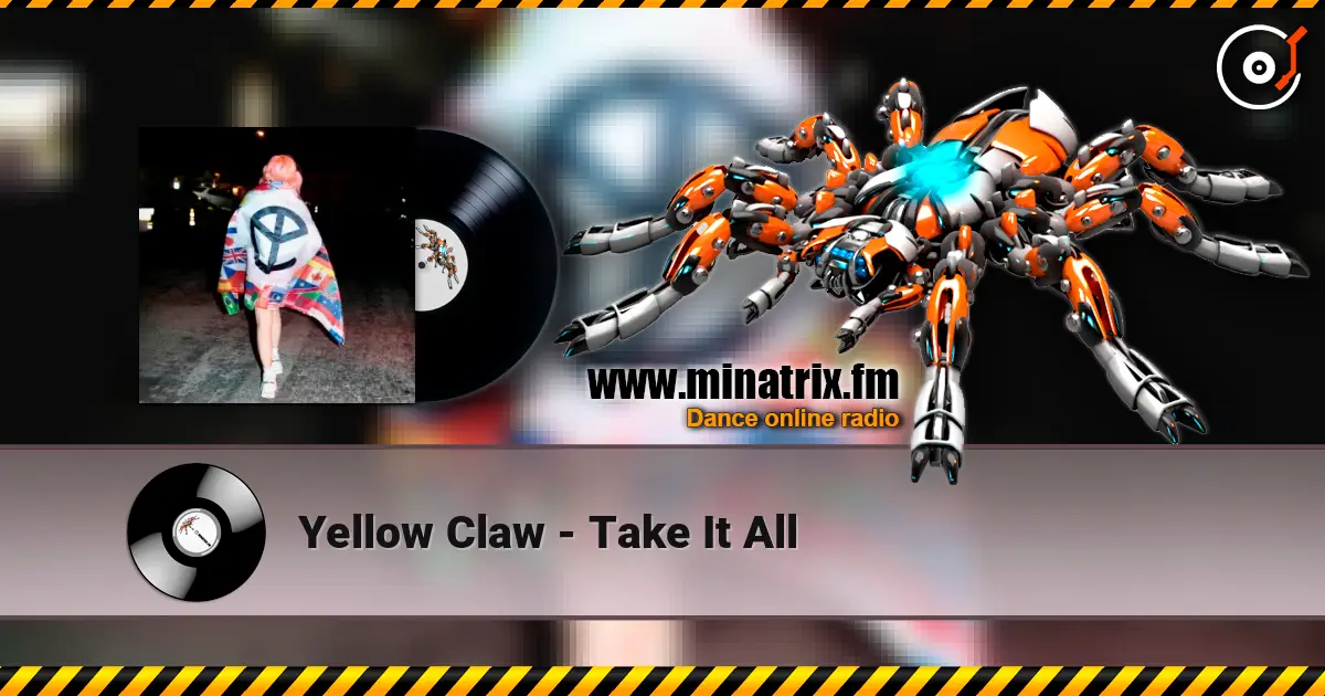 Yellow Claw - Take It All жоғары сапада онлайн тыңдау | Minatrix.FM