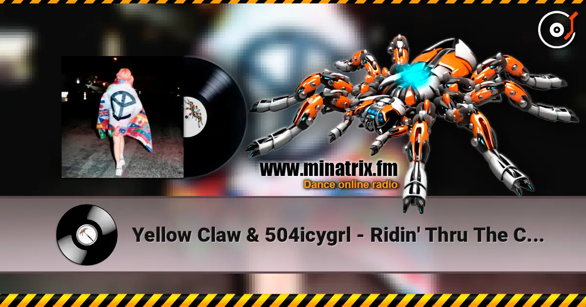 Yellow Claw & 504icygrl - Ridin' Thru The City жоғары сапада онлайн тыңдау | Minatrix.FM