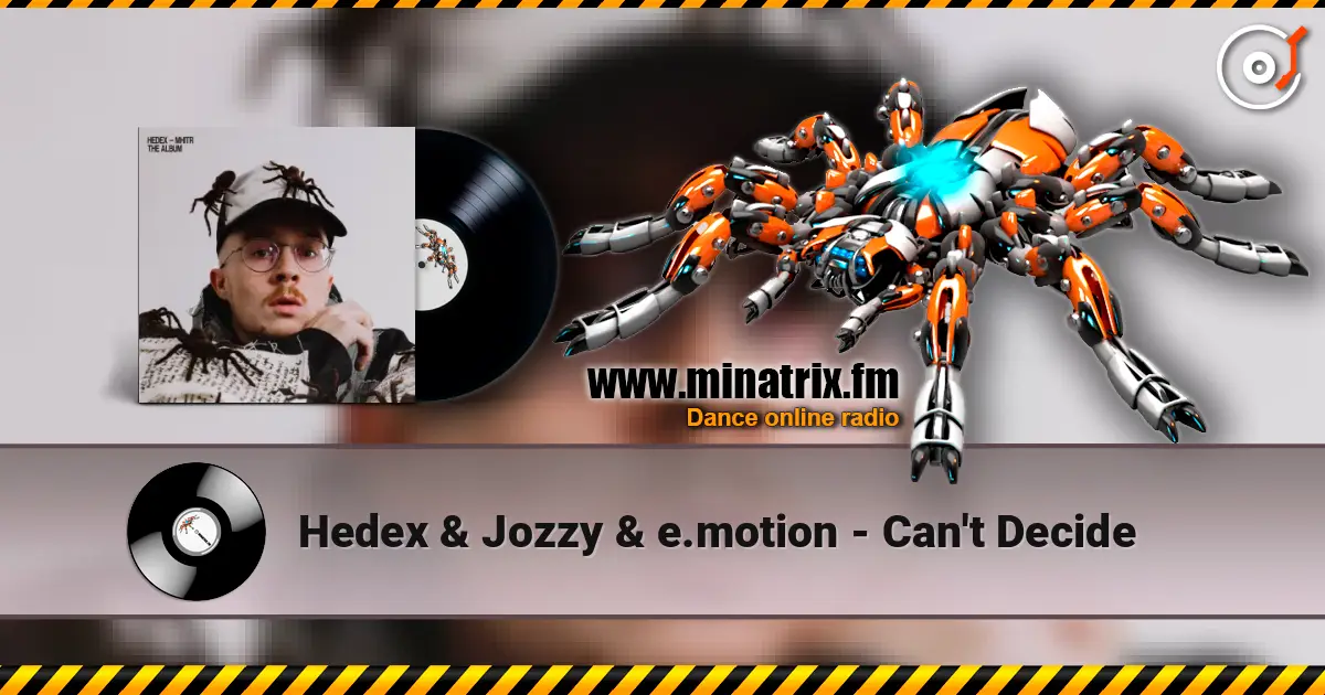 Hedex & Jozzy & e.motion - Can't Decide жоғары сапада онлайн тыңдау | Minatrix.FM