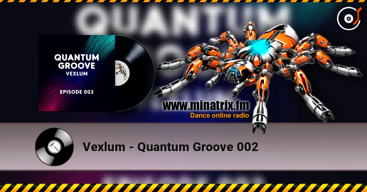 Vexlum - Quantum Groove 002 жоғары сапада онлайн тыңдау | Minatrix.FM