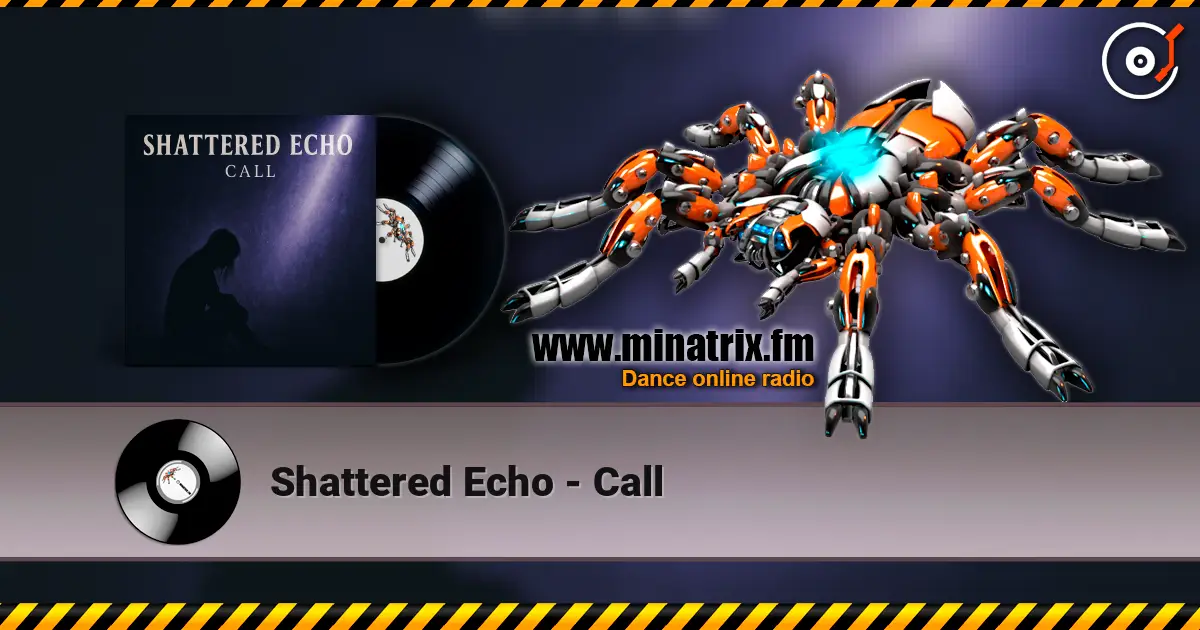 Shattered Echo - Call жоғары сапада онлайн тыңдау | Minatrix.FM