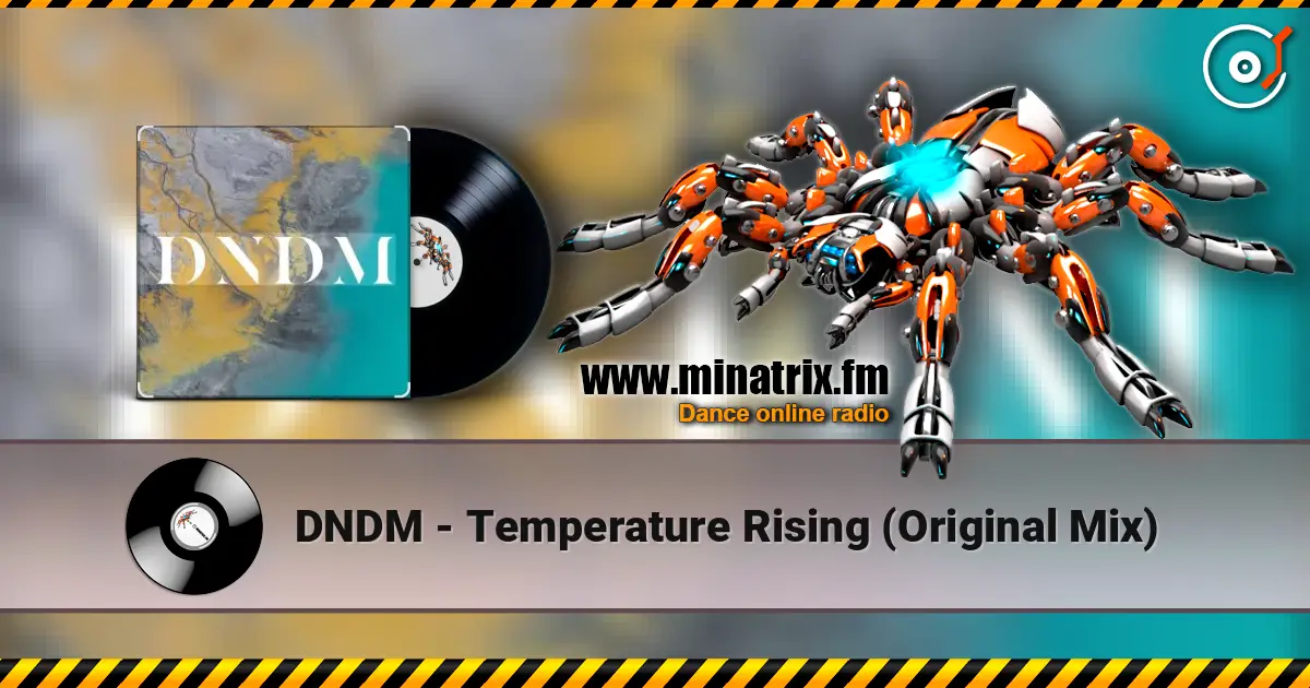 DNDM - Temperature Rising (Original Mix) жоғары сапада онлайн тыңдау | Minatrix.FM