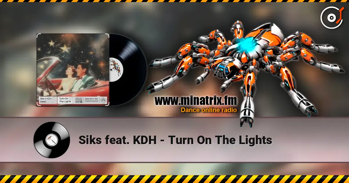 Siks feat. KDH - Turn On The Lights жоғары сапада онлайн тыңдау | Minatrix.FM