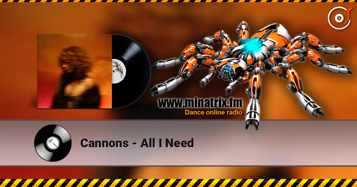 Cannons - All I Need жоғары сапада онлайн тыңдау | Minatrix.FM