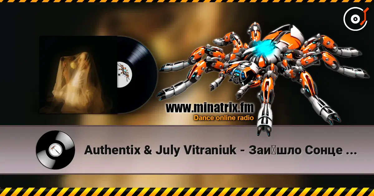 Authentix & July Vitraniuk - Зайшло Сонце (Soundpill Revision) жоғары сапада онлайн тыңдау | Minatrix.FM