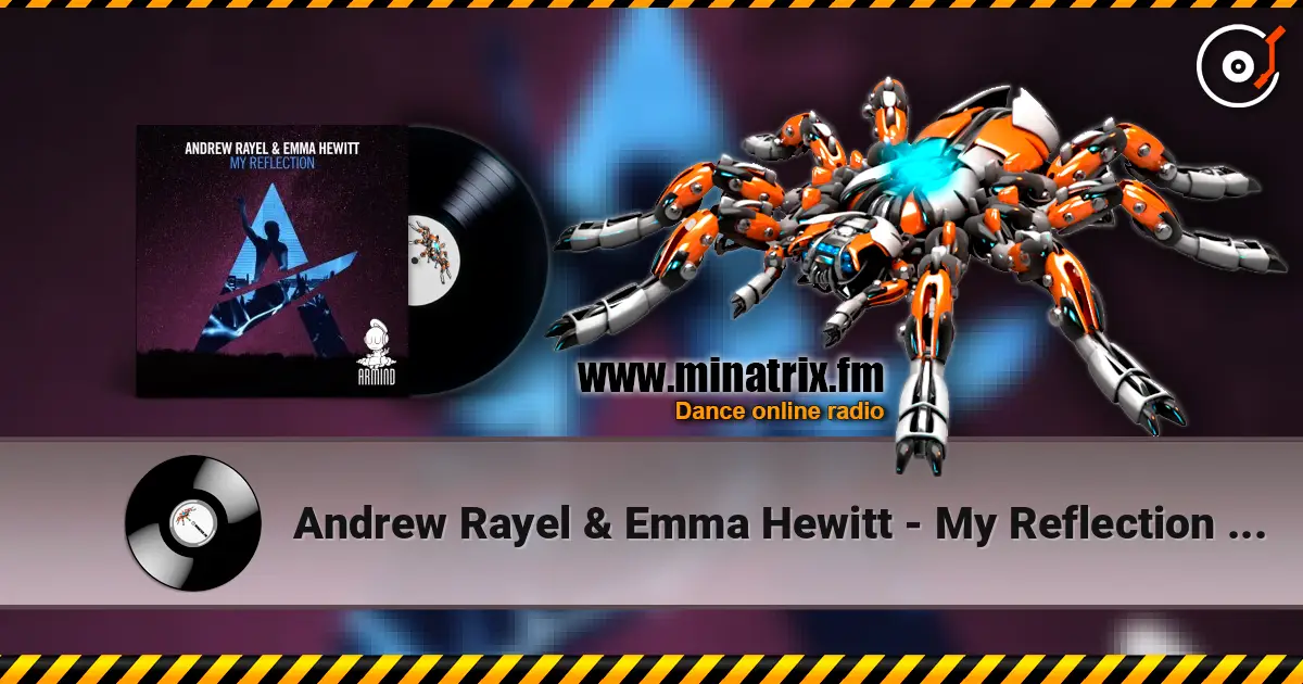 Andrew Rayel & Emma Hewitt - My Reflection (Edit) жоғары сапада онлайн тыңдау | Minatrix.FM