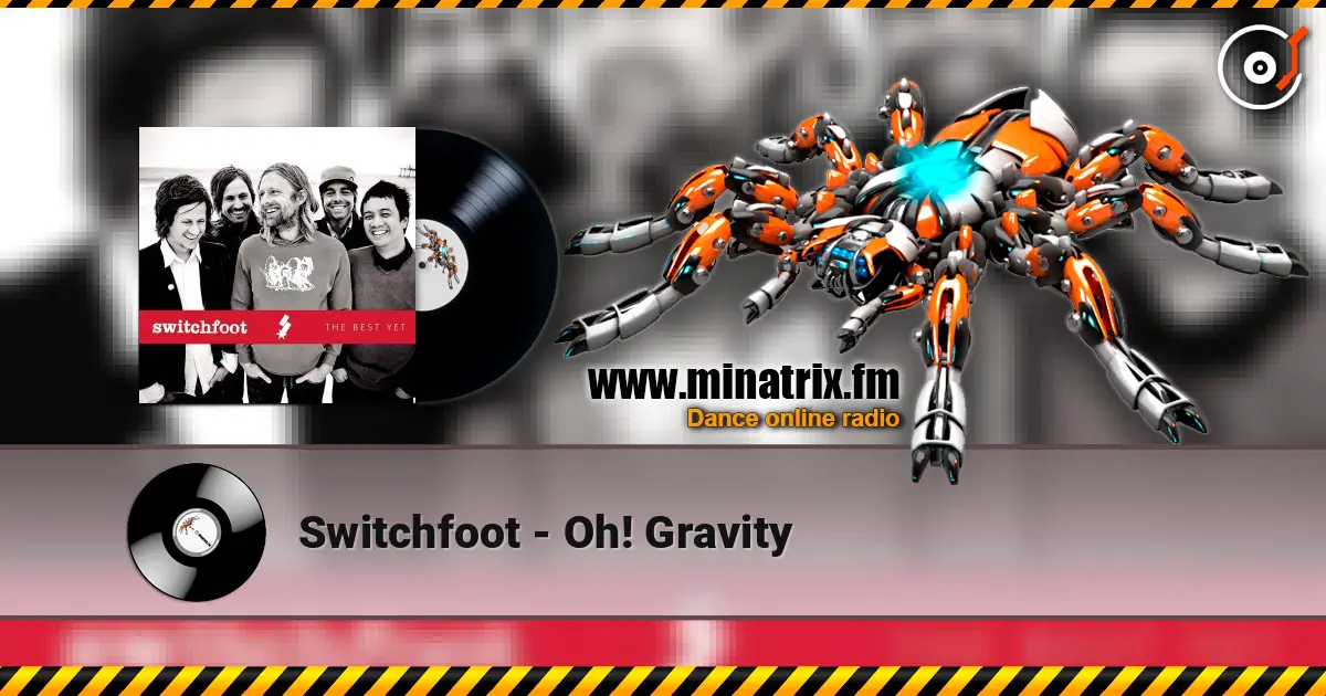 Switchfoot - Oh! Gravity жоғары сапада онлайн тыңдау | Minatrix.FM