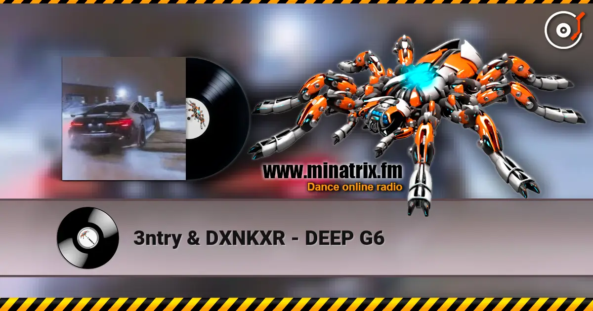 3ntry & DXNKXR - DEEP G6 жоғары сапада онлайн тыңдау | Minatrix.FM