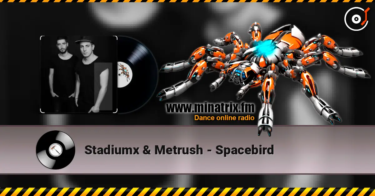 Stadiumx & Metrush - Spacebird жоғары сапада онлайн тыңдау | Minatrix.FM