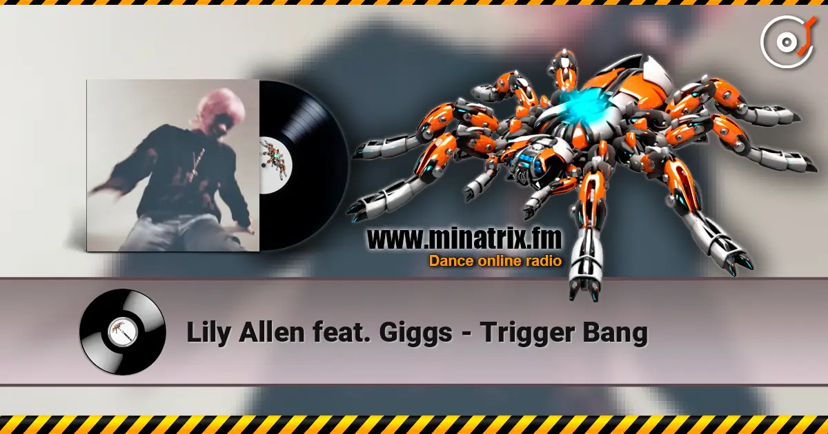 Lily Allen feat. Giggs - Trigger Bang жоғары сапада онлайн тыңдау | Minatrix.FM