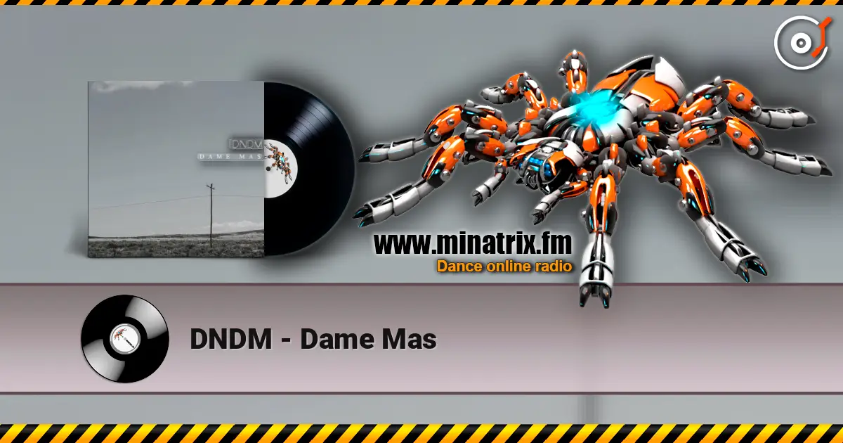 DNDM - Dame Mas жоғары сапада онлайн тыңдау | Minatrix.FM