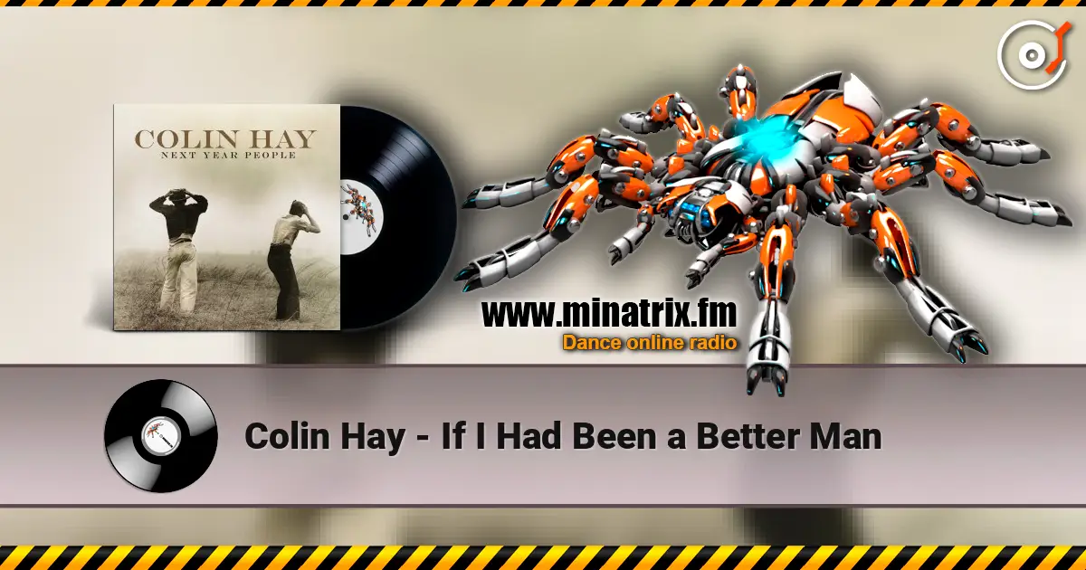 Colin Hay - If I Had Been a Better Man жоғары сапада онлайн тыңдау | Minatrix.FM