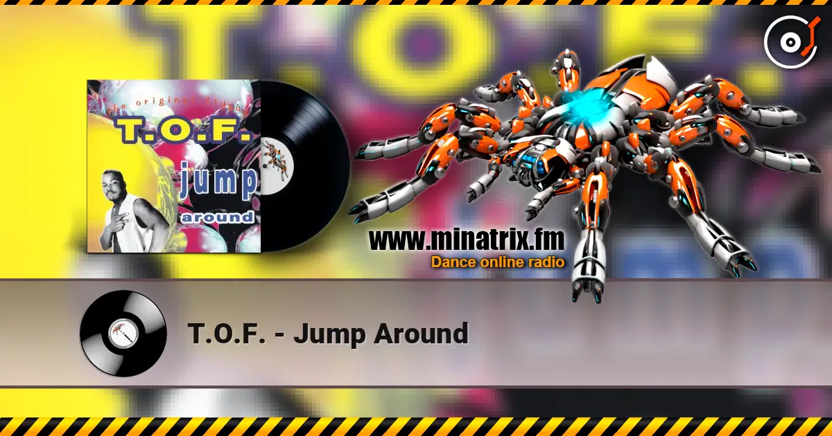 T.O.F. - Jump Around жоғары сапада онлайн тыңдау | Minatrix.FM