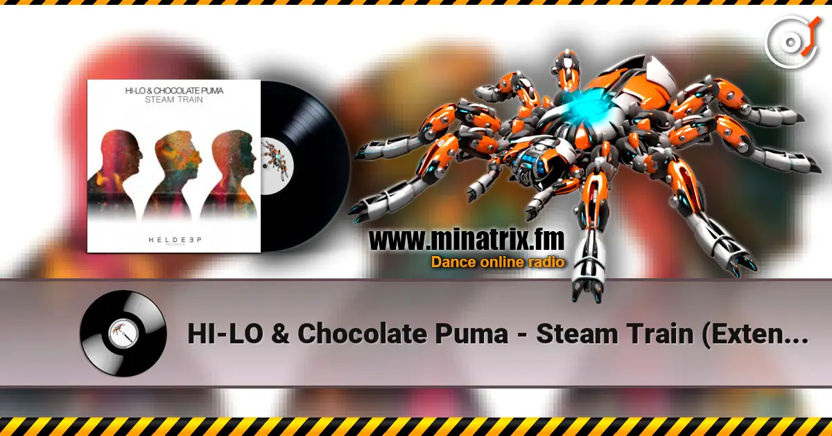 HI-LO & Chocolate Puma - Steam Train (Extended Mix) жоғары сапада онлайн тыңдау | Minatrix.FM