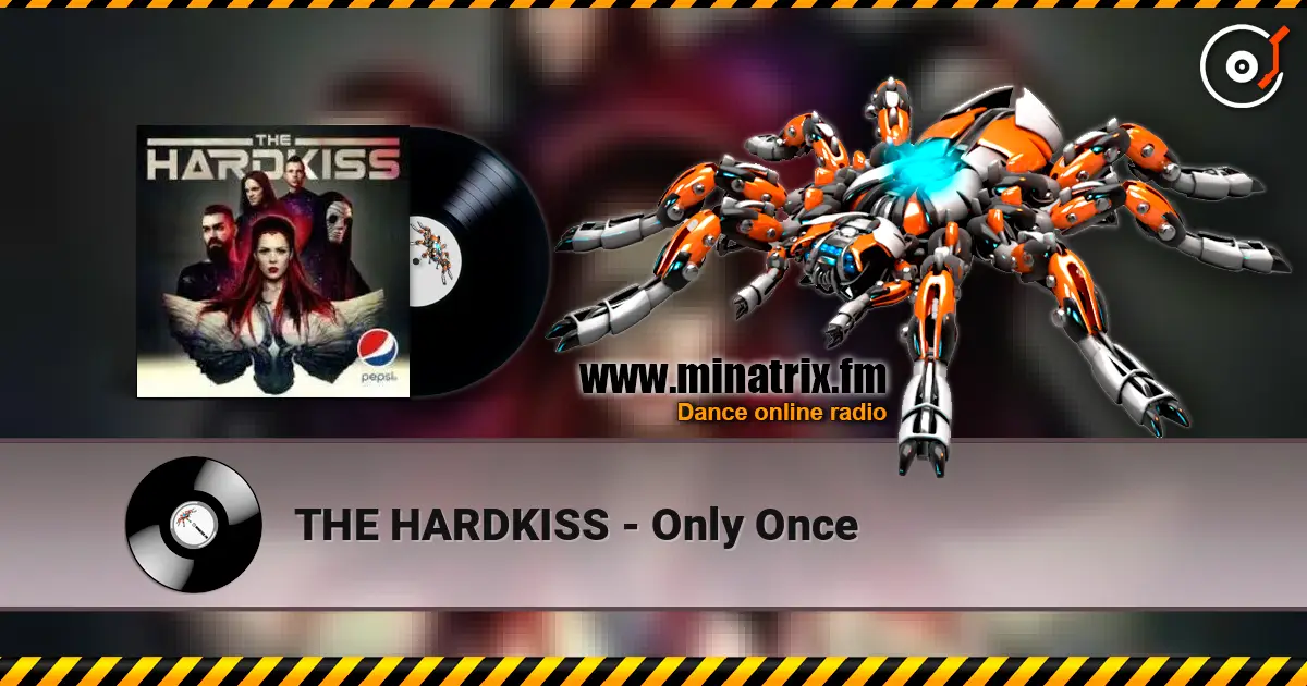 THE HARDKISS - Only Once жоғары сапада онлайн тыңдау | Minatrix.FM