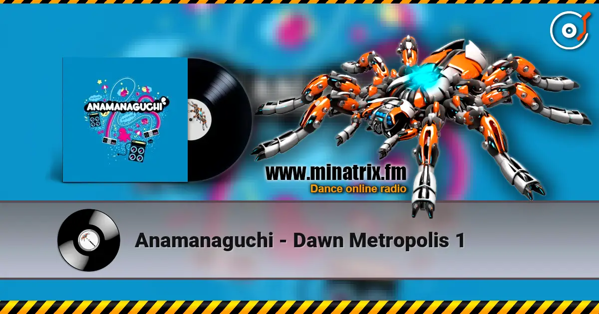Anamanaguchi - Dawn Metropolis 1 жоғары сапада онлайн тыңдау | Minatrix.FM