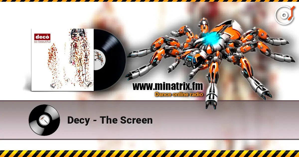Decy - The Screen жоғары сапада онлайн тыңдау | Minatrix.FM