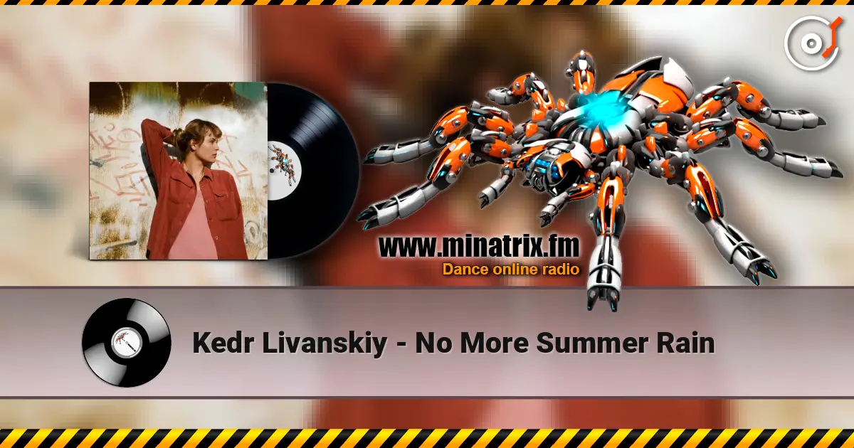Kedr Livanskiy - No More Summer Rain жоғары сапада онлайн тыңдау | Minatrix.FM