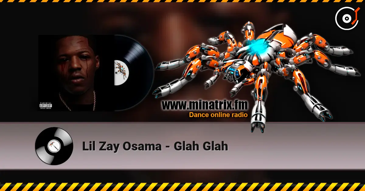 Lil Zay Osama - Glah Glah жоғары сапада онлайн тыңдау | Minatrix.FM