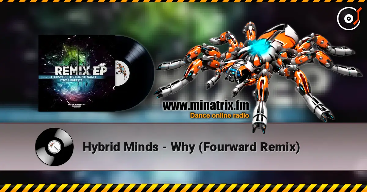 Hybrid Minds - Why (Fourward Remix) жоғары сапада онлайн тыңдау | Minatrix.FM