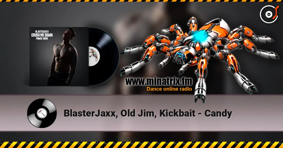BlasterJaxx, Old Jim, Kickbait - Candy жоғары сапада онлайн тыңдау | Minatrix.FM