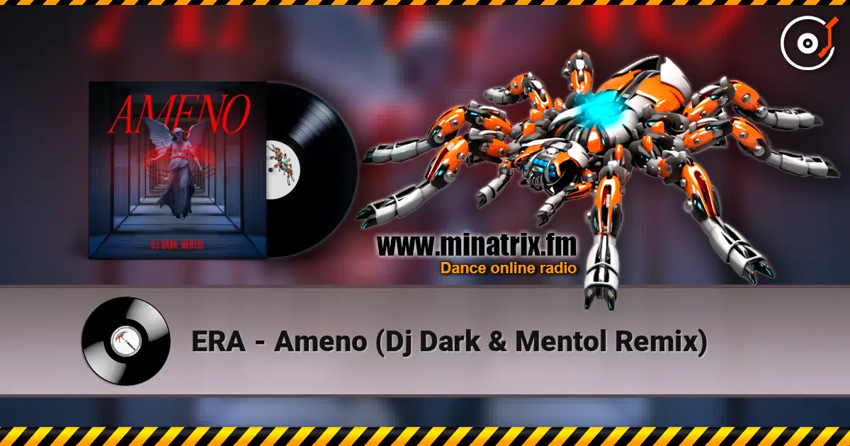 ERA - Ameno (Dj Dark & Mentol Remix) жоғары сапада онлайн тыңдау | Minatrix.FM