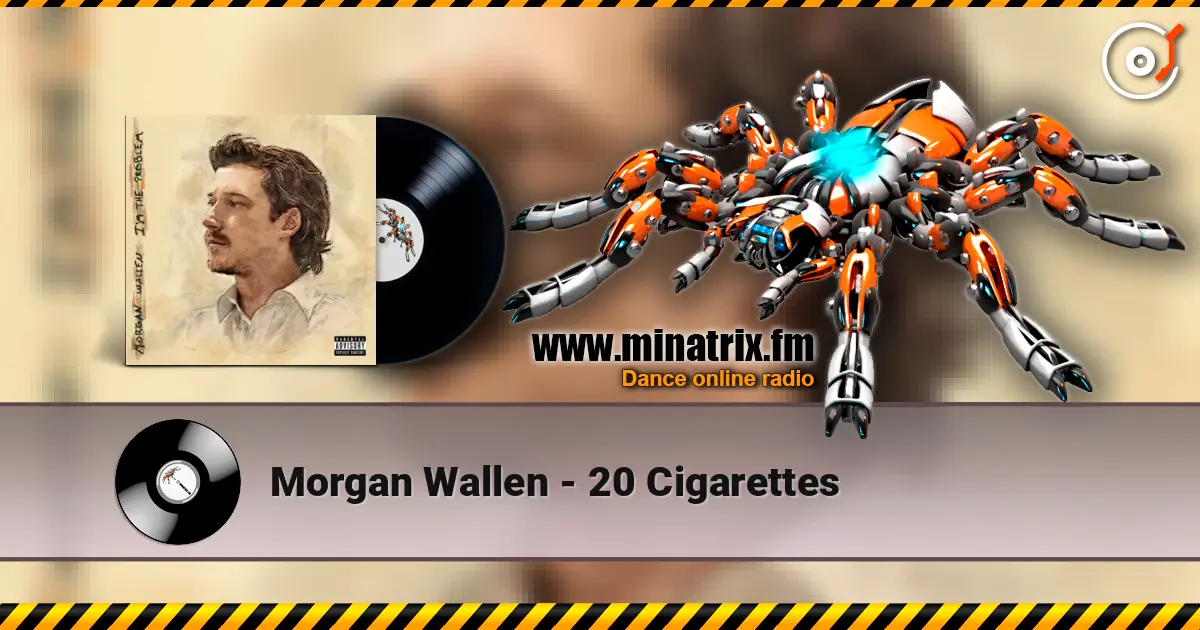 Morgan Wallen - 20 Cigarettes жоғары сапада онлайн тыңдау | Minatrix.FM
