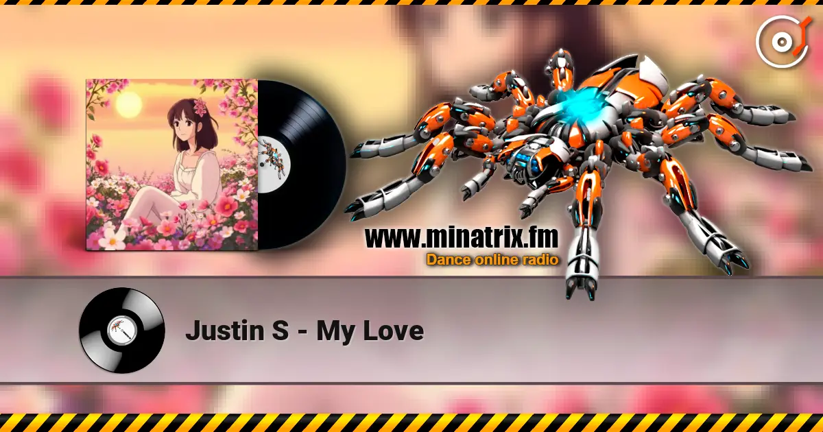 Justin S - My Love жоғары сапада онлайн тыңдау | Minatrix.FM