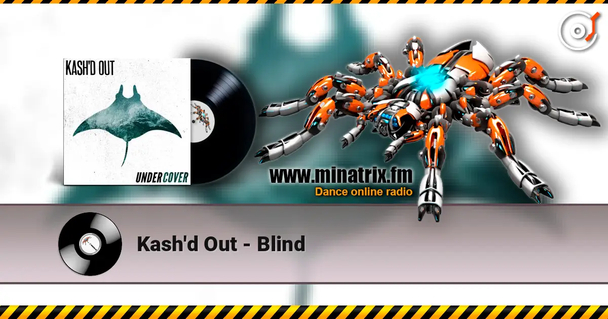 Kash'd Out - Blind жоғары сапада онлайн тыңдау | Minatrix.FM