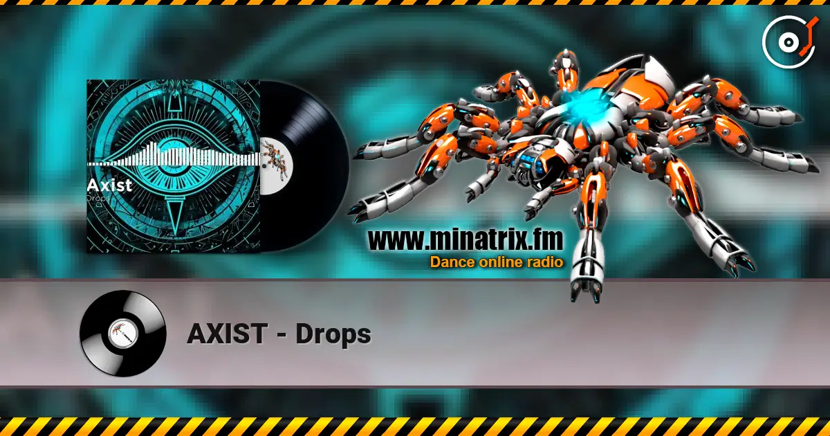 AXIST - Drops жоғары сапада онлайн тыңдау | Minatrix.FM