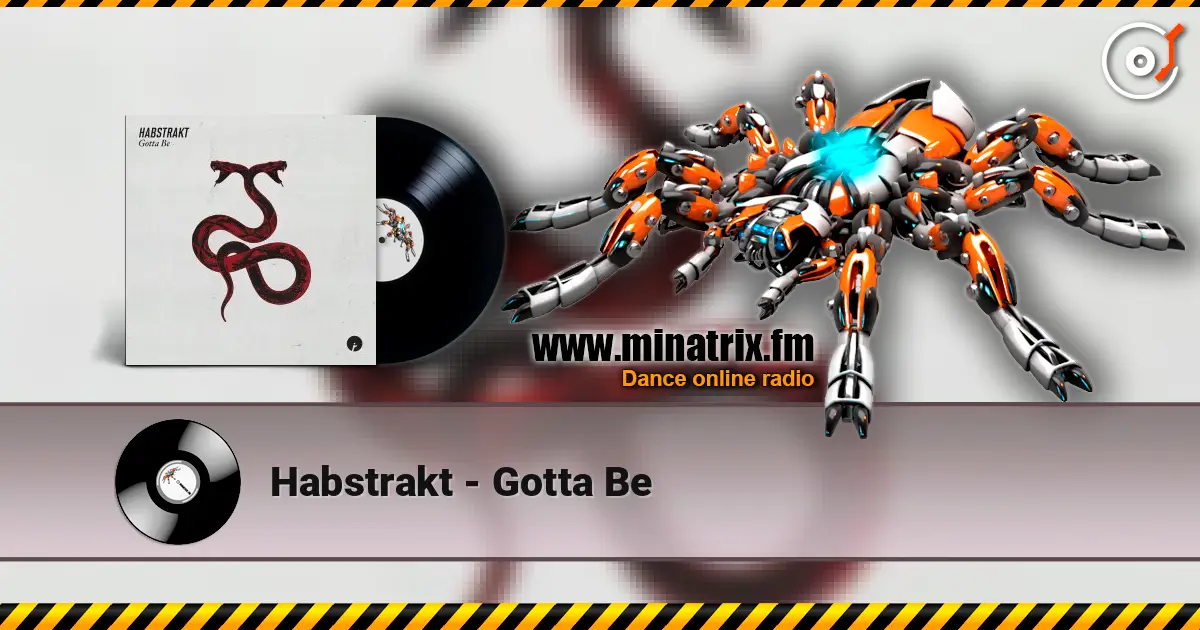 Habstrakt - Gotta Be жоғары сапада онлайн тыңдау | Minatrix.FM